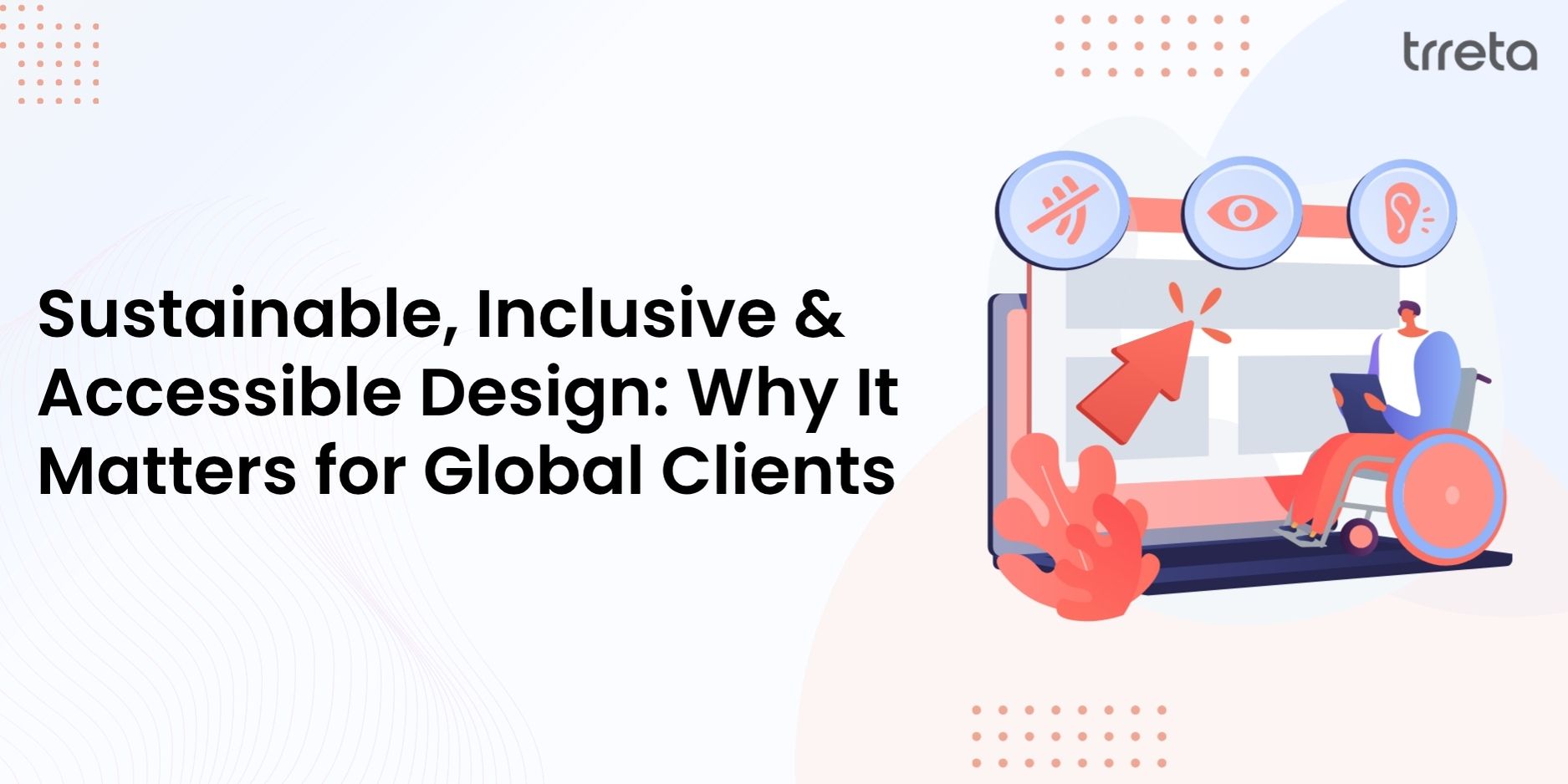 Sustainable, Inclusive & Accessible Design: Why It Matters for Global Clients Sustainable, Inclusive & Accessible Design: Why It Matters for Global Clients