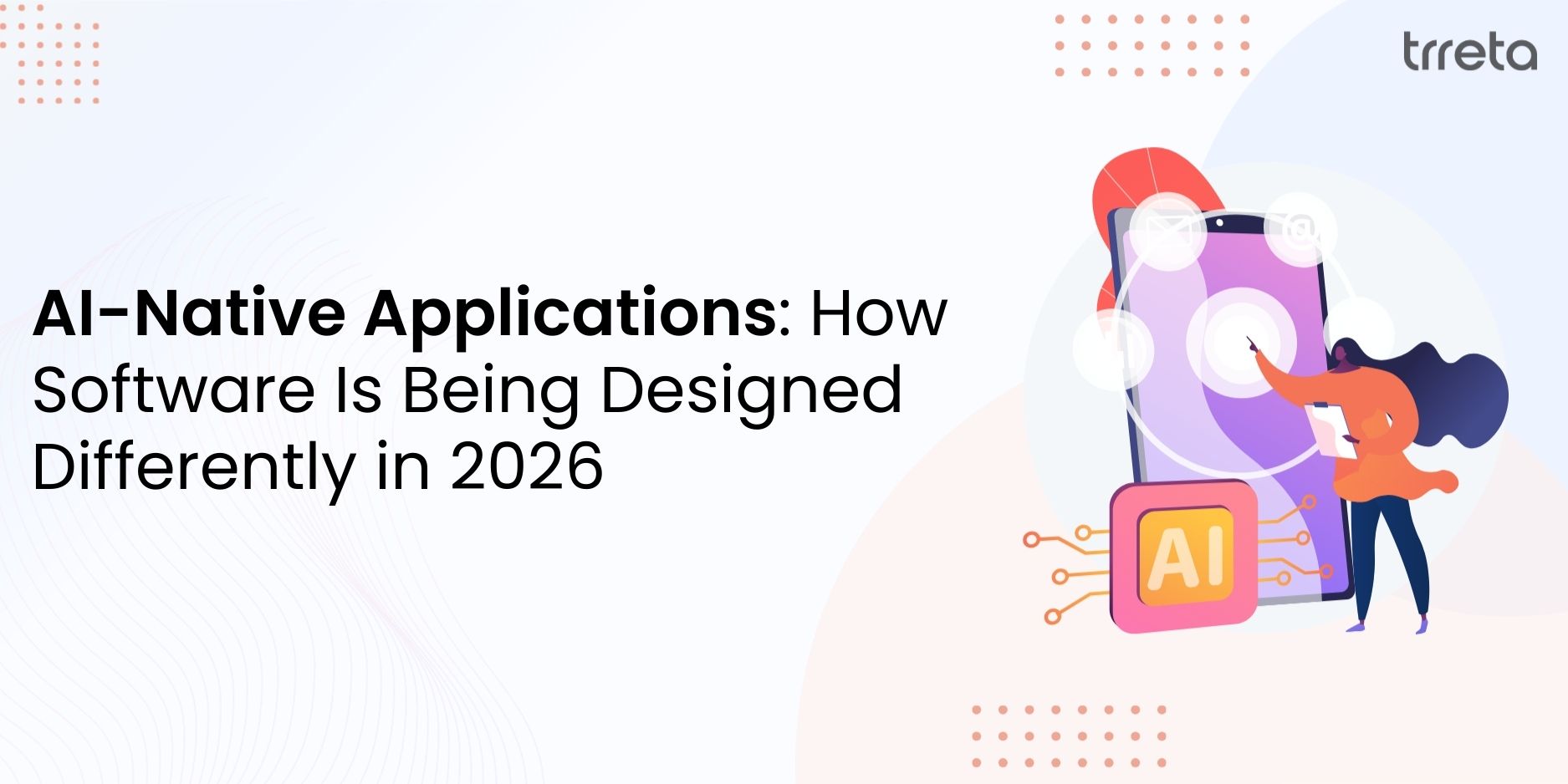 AI-Native Applications: How Software Is Being Designed Differently in 2026