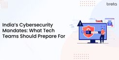 India’s Cybersecurity Mandates: What Tech Teams Should Prepare For India’s Cybersecurity Mandates: What Tech Teams Should Prepare For