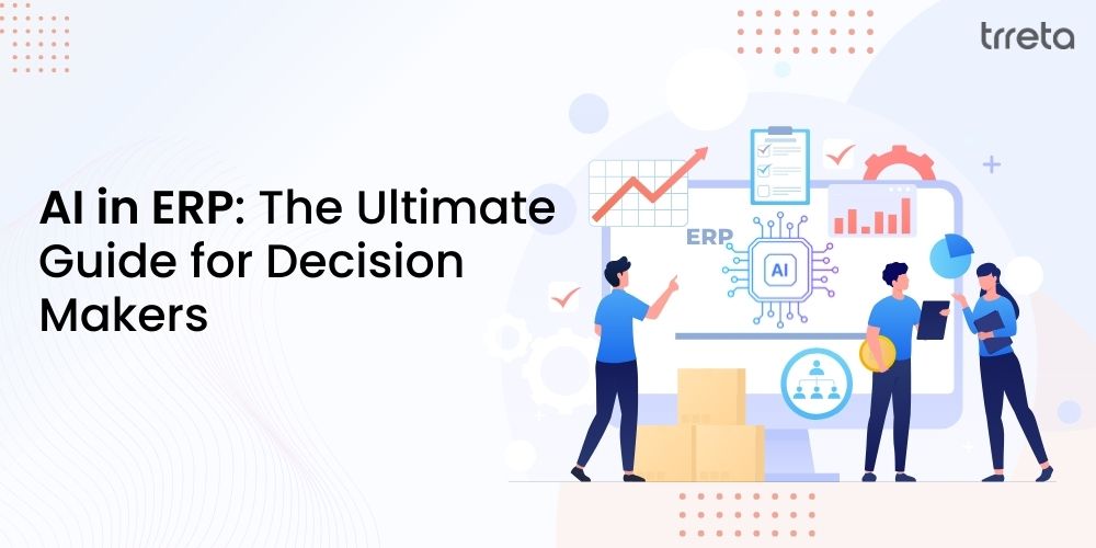 AI in ERP: The Ultimate Guide for Decision Makers AI in ERP: The Ultimate Guide for Decision Makers