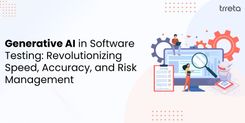 Generative AI in Software Testing: Revolutionizing Speed, Accuracy, and Risk Management