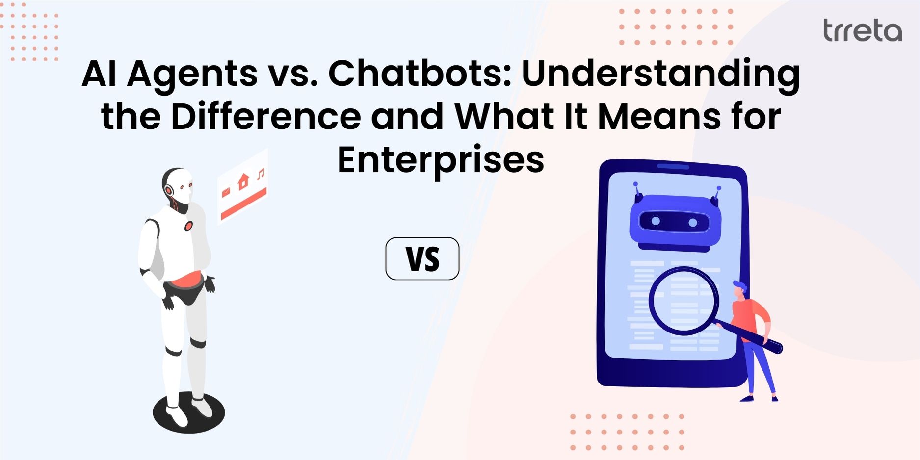 AI Agents vs. Chatbots: Understanding the Difference and What It Means for Enterprises 
